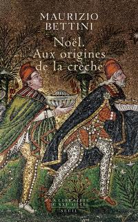 Noël : aux origines de la crèche