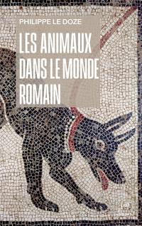Les animaux dans le monde romain : penser l'anthropocentrisme