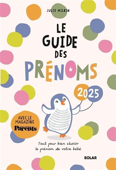 Le guide des prénoms 2025 : tout pour bien choisir le prénom de votre bébé Le guide des prénoms 2025 : tout pour bien choisir le prénom de votre bébé