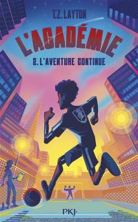L'Académie. Vol. 2. L'aventure continue