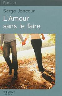 L'amour sans le faire L'amour sans le faire