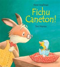 Fichu caneton ! Fichu caneton !