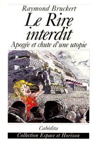 Le rire interdit : apogée et chute d'une utopie Le rire interdit : apogée et chute d'une utopie