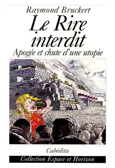 Le rire interdit : apogée et chute d'une utopie Le rire interdit : apogée et chute d'une utopie