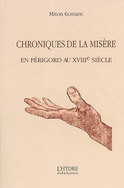 Chroniques de la misère en Périgord au XVIIIe siècle Chroniques de la misère en Périgord au XVIIIe siècle