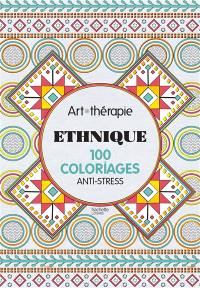 Ethnique : 100 coloriages anti-stress