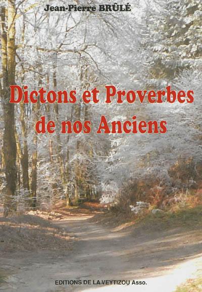 Dictons et proverbes de nos anciens Dictons et proverbes de nos anciens