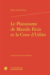 Le platonisme de Marcile Ficin et la cour d'Urbin
