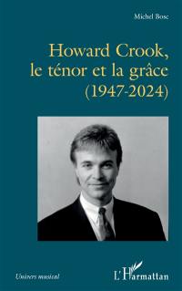 Howard Crook, le ténor et la grâce (1947-2024)