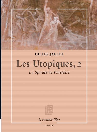 Les utopiques. Vol. 2. La spirale de l'histoire Les utopiques. Vol. 2. La spirale de l'histoire