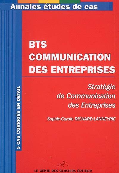 BTS Communication des entreprises, stratégie de communication des entreprises : 5 cas corrigés en détail
