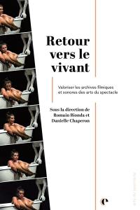 Retour vers le vivant : valoriser les archives filmiques et sonores des arts du spectacle