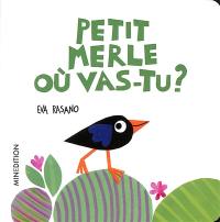 Petit merle où vas-tu ?