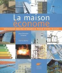 La maison économe : consommer moins d'énergie pour mieux vivre