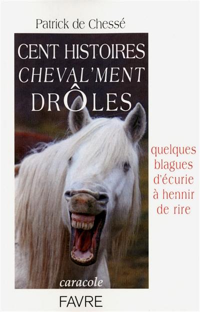 Cent histoires cheval'ment drôles Cent histoires cheval'ment drôles