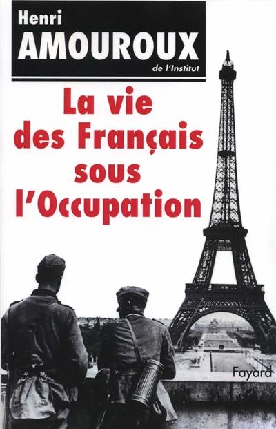 La Vie des Français sous l'Occupation La Vie des Français sous l'Occupation