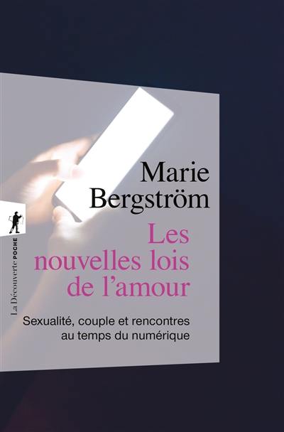 Les nouvelles lois de l'amour : sexualité, couple et rencontres au temps du numérique Les nouvelles lois de l'amour : sexualité, couple et rencontres au temps du numérique