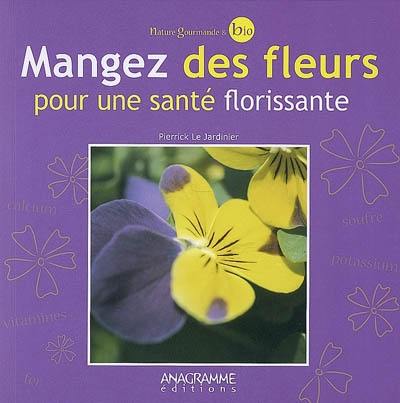 Mangez des fleurs pour une santé florissante Mangez des fleurs pour une santé florissante