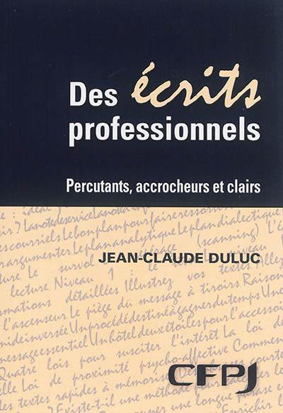 Des écrits professionnels : percutants, accrocheurs et clairs Des écrits professionnels : percutants, accrocheurs et clairs