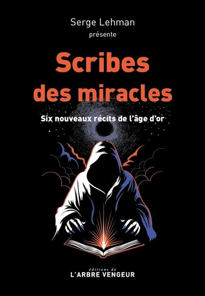 Scribes des miracles : six nouveaux récits de l'âge d'or