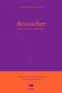 Accoucher : entre choix et contraintes