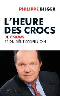L'heure des crocs : de CNews et du délit d'opinion