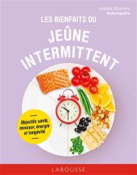 Les bienfaits du jeûne intermittent : objectif santé, minceur, énergie et longévité
