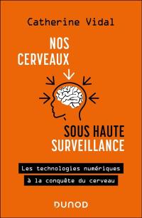 Nos cerveaux sous haute surveillance : les technologies numériques à la conquête du cerveau