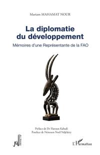 Mémoires. Vol. 2. La diplomatie du développement : mémoires d'une représentante de la FAO