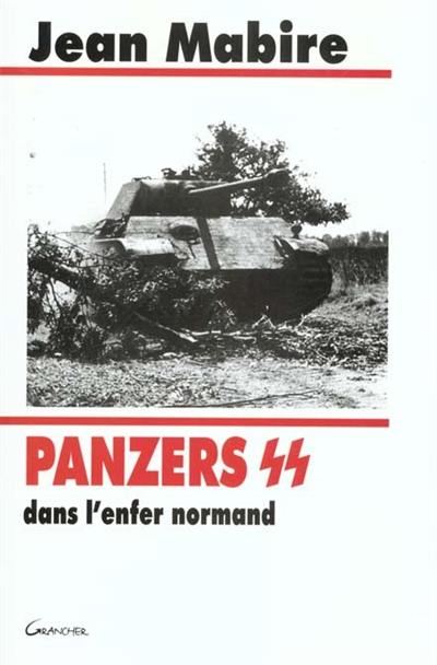 Panzers SS dans l'enfer normand : Hohenstaufen et Frundsberg pendant l'été 1944 Panzers SS dans l'enfer normand : Hohenstaufen et Frundsberg pendant l'été 1944