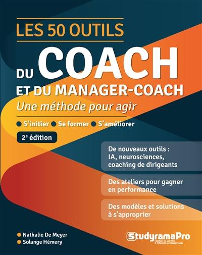 Les 50 outils du coach et du manager-coach : une méthode pour agir : s'initier, se former, s'améliorer