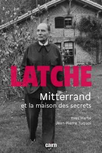 Latche : Mitterrand et la maison des secrets Latche : Mitterrand et la maison des secrets