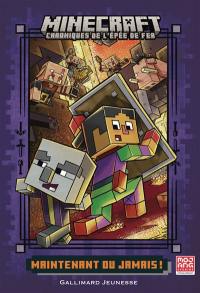Minecraft : chroniques de l'épée de fer. Vol. 2. Maintenant ou jamais !
