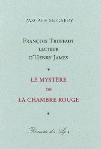 François Truffaut lecteur d'Henry James : Le mystère de la chambre rouge