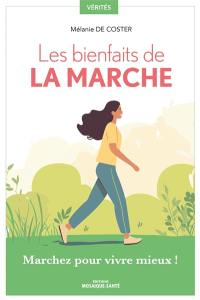 Les bienfaits de la marche : marchez pour vivre mieux !