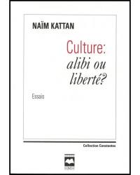 Culture : alibi ou liberté ?