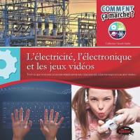L'électricité, l'électronique et les jeux vidéo