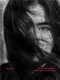 Ake Ericson Beyond Afghanistan : The Struggle of the Refugees Ake Ericson Beyond Afghanistan : The Struggle of the Refugees
