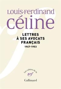 Louis-Ferdinand Céline : lettres à ses avocats français, 1947-1953