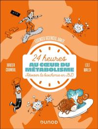 24 heures au coeur du métabolisme : réviser la biochimie en BD : licences sciences, santé
