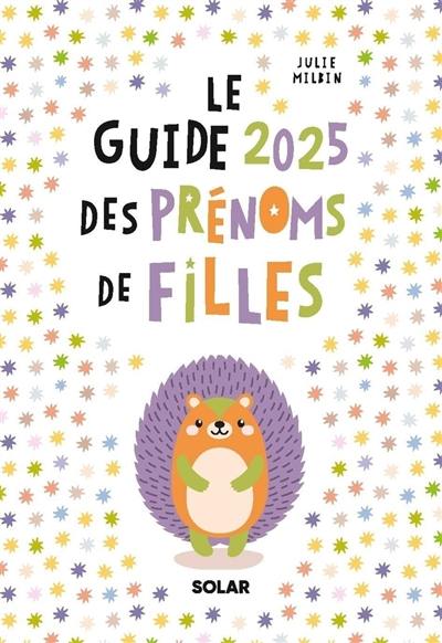 Le guide 2025 des prénoms de filles Le guide 2025 des prénoms de filles