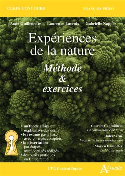 Expériences de la nature : méthode & exercices : Georges Canguilhem, La connaissance de la vie ; Jules Verne, Vingt mille lieues sous les mers ; Marlen Haushofer, Le mur invisible Expériences de la nature : méthode & exercices : Georges Canguilhem, La connaissance de la vie ; Jules Verne, Vingt mille lieues sous les mers ; Marlen Haushofer, Le mur invisible