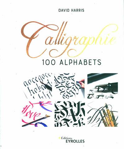 Calligraphie : 100 alphabets Calligraphie : 100 alphabets