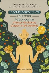 16 contes d'autohypnose : pour attirer l'abondance d'amour, de chance, d'argent et de créativité