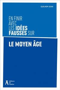 En finir avec les idées fausses sur le Moyen Age