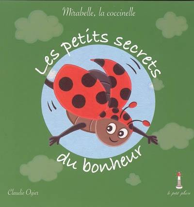 Les petits secrets du bonheur : Mirabelle, la coccinelle Les petits secrets du bonheur : Mirabelle, la coccinelle