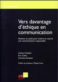 Vers davantage d'éthique en communication : notions et outils pour mettre en oeuvre une communication responsable