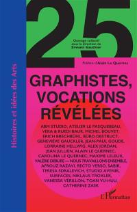 25 graphistes, vocations révélées : ABM Studio, Atelier Le Pasquebeau, Vera & Ruedi Baur, Michel Bouvet, Erich Brechbühl, Büro Destruct, Geneviève Gauckler, Jean-Paul Goude...