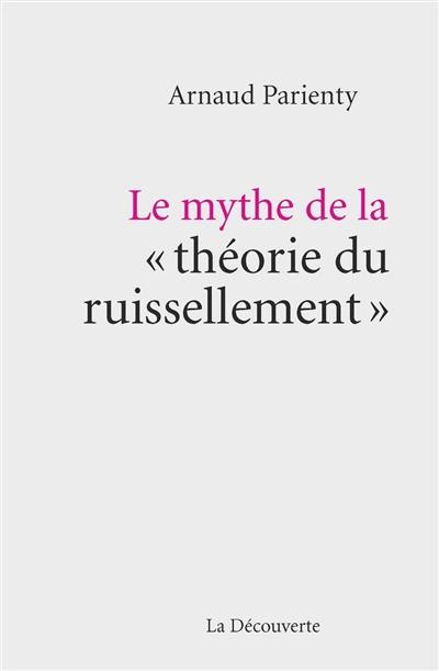 Le mythe de la théorie du ruissellement Le mythe de la théorie du ruissellement