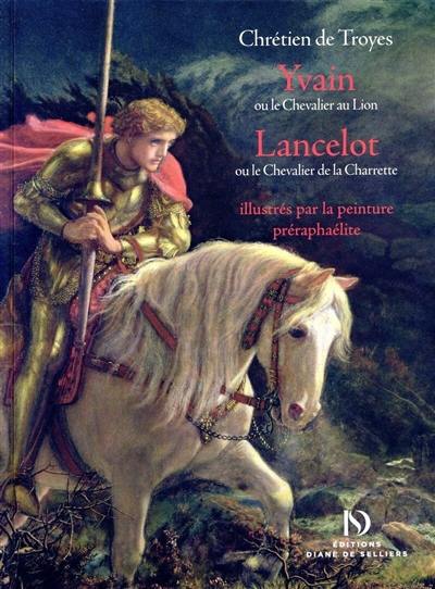 Yvain et Lancelot : illustrés par la peinture préraphaélite Yvain et Lancelot : illustrés par la peinture préraphaélite